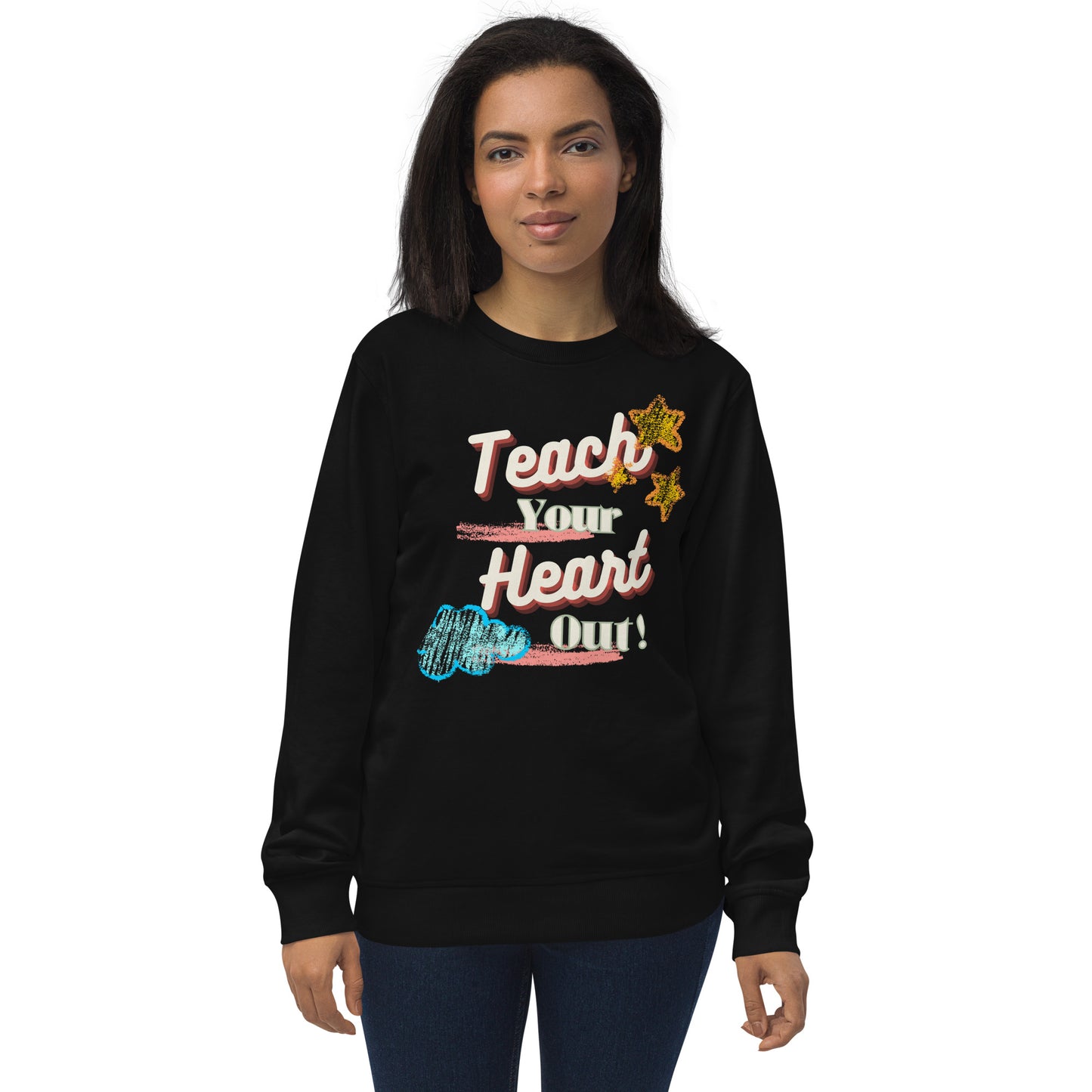 Teach your heart out Unisex organic sweatshirt