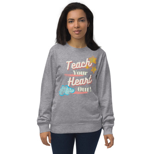 Teach your heart out Unisex organic sweatshirt