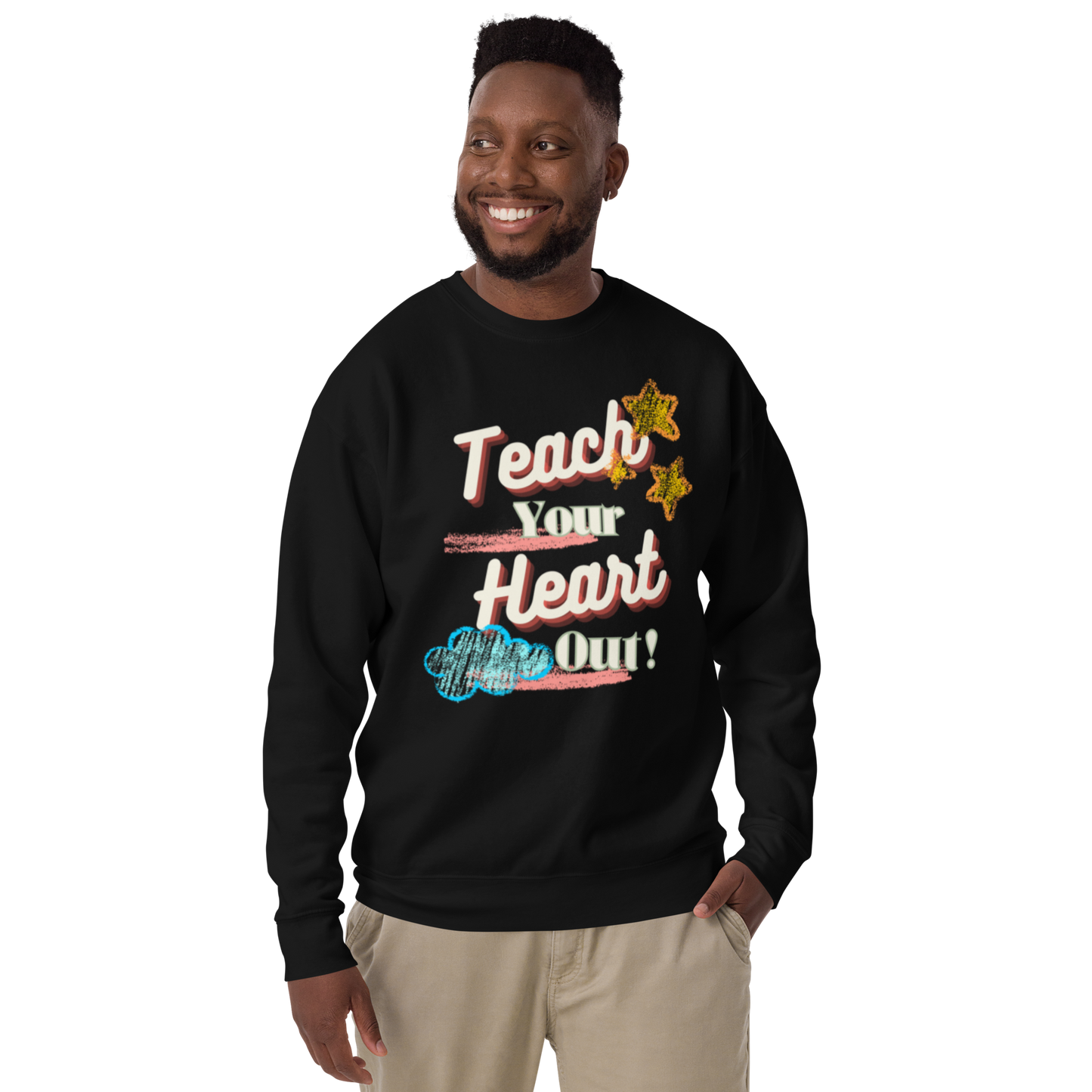 Teach your heart out Premium Sweatshirt