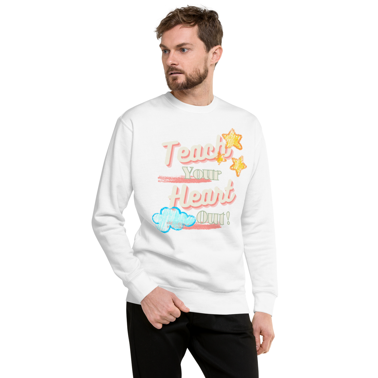 Teach your heart out Premium Sweatshirt